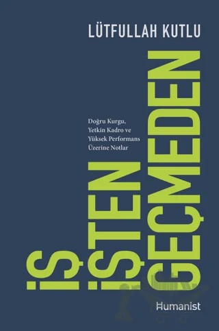 İş İşten Geçmeden – Lütfullah Kutlu – Hümanist Kitap Yayıncılık kitap kapağı