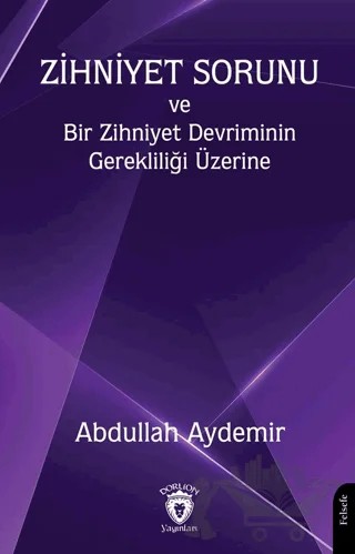 Zihniyet Sorunu ve Bir Zihniyet Devriminin Gerekliliği Üzerine – Abdullah Aydemir – Dorlion Yayınları kitap kapağı