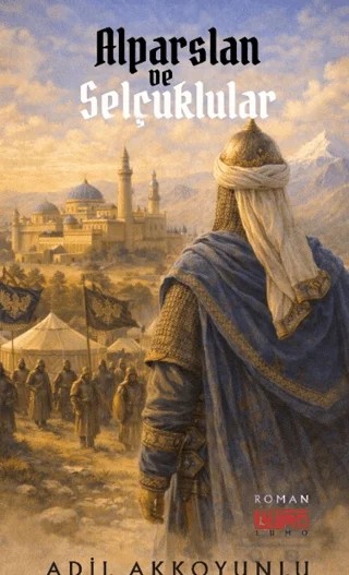 Alparslan ve Selçuklular – Adil Akkoyunlu – Lumo Yayın Grubu kitap kapağı