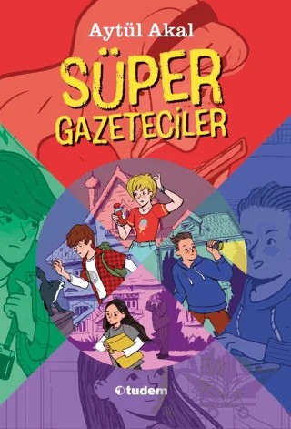 Süper Gazeteciler Serisi Set (5 Kitap) – Aytül Akal – Tudem Yayınları kitap kapağı