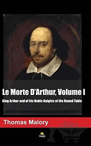 Le Morte D'Arthur Volume I – Sir Thomas Malory – Tropikal Kitap kitap kapağı