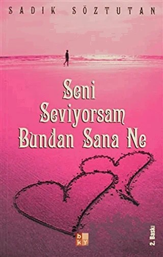 Seni Seviyorsam Bundan Sana Ne – Sadık Söztutan – Babıali Kültür Yayıncılığı kitap kapağı