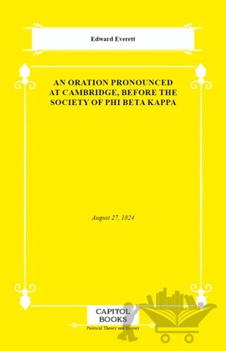 An Oration Pronounced at Cambridge, Before the Society of Phi Beta Kappa – Edward Everett – Capitol Books kitap kapağı