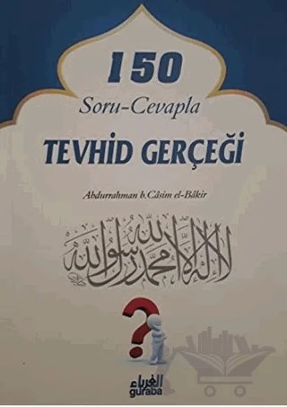 150 Soru - Cevapla Tevhid Gerçeği – Abdurrahman b. Casim el-Bakir – Guraba Yayınları kitap kapağı
