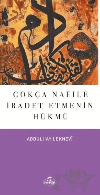 Çokça Nafile İbadet Etmenin Hükmü – Abdulhay Leknevi – Ravza Yayınları kitap kapağı