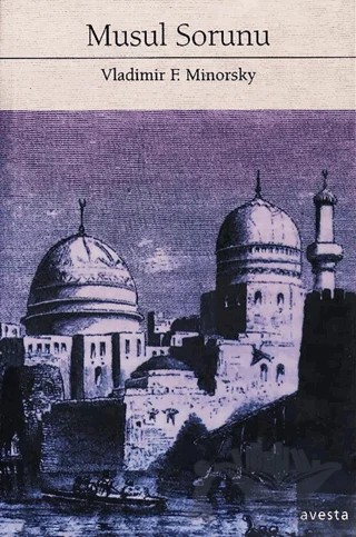 Musul Sorunu – Vladimir Feodoroviç Minorsky – Avesta Yayınları kitap kapağı