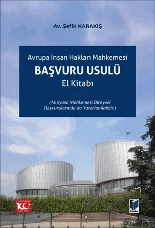 Avrupa İnsan Hakları Mahkemesi Başvuru Usulü El Kitabı – Şefik Karakış – Adalet Yayınevi kitap kapağı