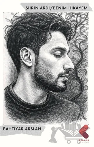 Şiirin Ardı/ Benim Hikayem – Bahtiyar Arslan – Klaros Yayınları kitap kapağı