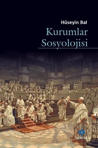 Kurumlar Sosyolojisi – Hüseyin Bal – Sentez Yayınları kitap kapağı
