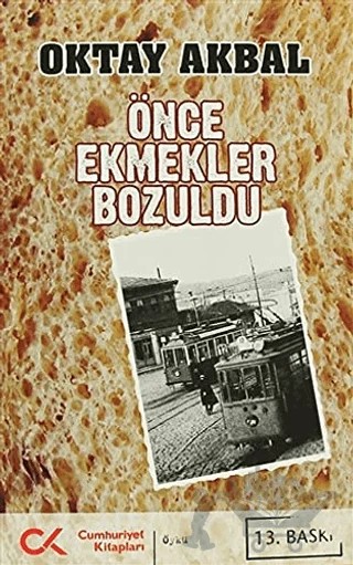 Önce Ekmekler Bozuldu – Oktay Akbal – Cumhuriyet Kitapları kitap kapağı