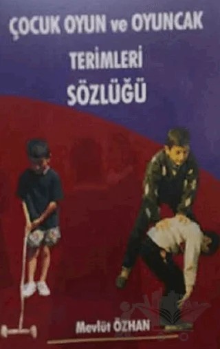 Çocuk Oyun ve Oyuncak Terimleri Sözlüğü – Mevlüt Özhan – Kültür Ajans Yayınları kitap kapağı