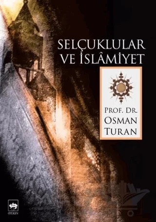 Selçuklular ve İslamiyet – Osman Turan – Ötüken Neşriyat kitap kapağı