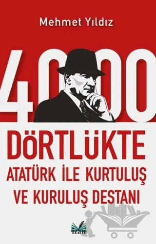 4000 Dörtlükte Atatürk İle Kurtuluş ve Kuruluş Destanı – Mehmet Yıldız – İzan Yayıncılık kitap kapağı