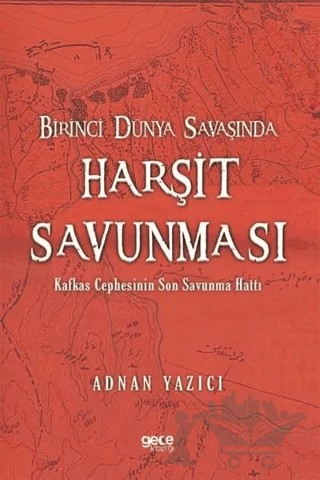 Birinci Dünya Savaşında Harşit Savunması – Adnan Yazıcı – Gece Kitaplığı kitap kapağı