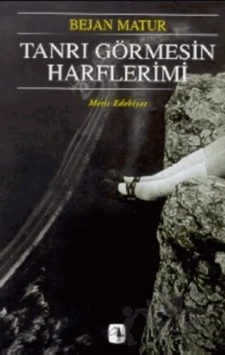Tanrı Görmesin Harflerimi – Bejan Matur – Metis Yayınları kitap kapağı