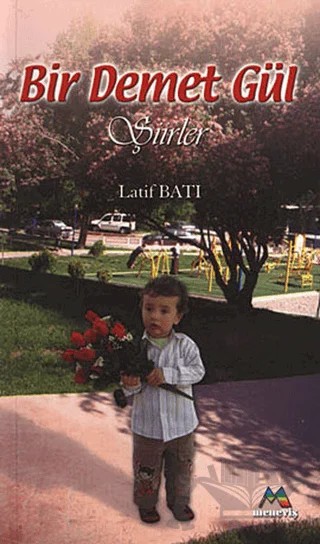 Bir Demet Gül – Latif Batı – Meneviş Yayınları kitap kapağı