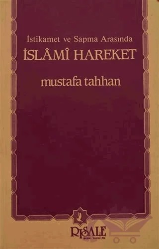 İstikamet ve Sapma Arasında İslami Hareket – Mustafa Tahhan – Risale Yayınları kitap kapağı