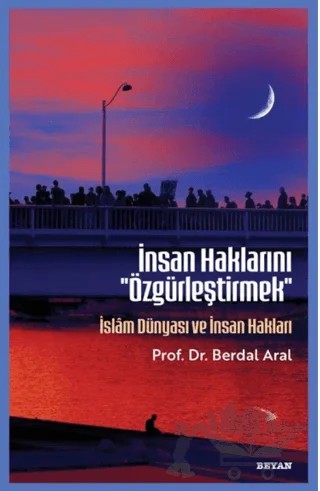 İnsan Haklarını ''Özgürleştirmek'' – Berdal Aral – Beyan Yayınları kitap kapağı