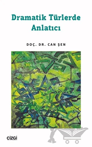 Dramatik Türlerde Anlatıcı – Can Şen – Çizgi Kitabevi Yayınları kitap kapağı