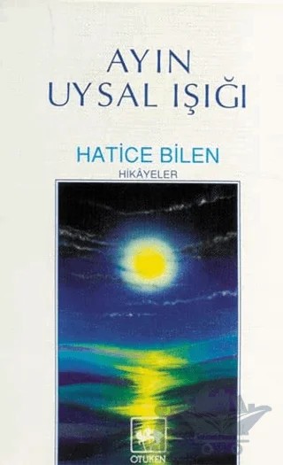 Ayın Uysal Işığı – Hatice Bilen Buğra – Ötüken Neşriyat kitap kapağı