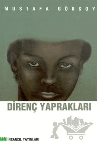 Direnç Yaprakları – Mustafa Göksoy – İnsancıl Yayınları kitap kapağı