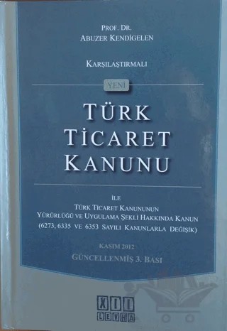 Karşılaştırmalı Yeni Türk Ticaret Kanunu – Abuzer Kendigelen – On İki Levha Yayınları kitap kapağı