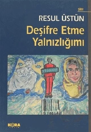 Deşifre Etme Yalnızlığımı – Resul Üstün – Kora Yayın kitap kapağı