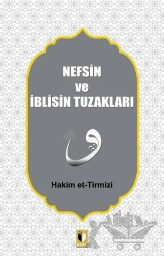 Nefsin ve İblisin Tuzakları – Hakim Tirmizi – Ehil Yayınları kitap kapağı