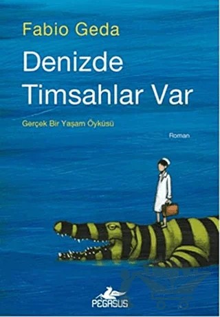Denizde Timsahlar Var – Fabio Geda – Pegasus Yayınları kitap kapağı