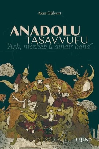 Anadolu Tasavvufu – Akın Gülyurt – Lejand kitap kapağı