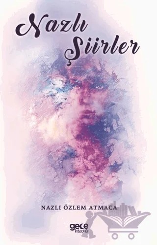 Nazlı Şiirler – Nazlı Özlem Atmaca – Gece Kitaplığı kitap kapağı