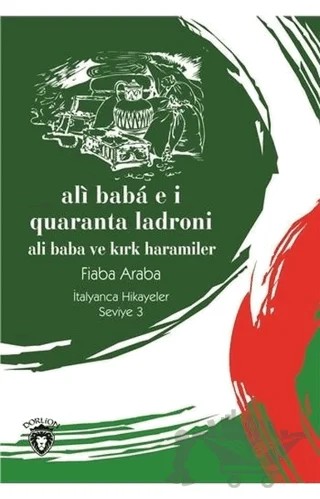 Ali Baba E İ Quaranta Ladroni (Ali Baba Ve Kırk Haramiler) İtalyanca Hikayeler Seviye 3 – Fiaba Araba – Dorlion Yayınları kitap kapağı