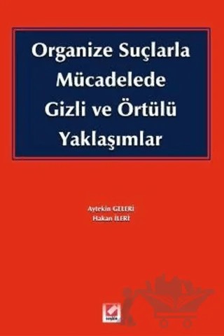 Organize Suçlarla Mücadelede Gizli ve Örtülü Yaklaşımlar – Aytekin Geleri, Hakan İleri – Seçkin Yayıncılık kitap kapağı