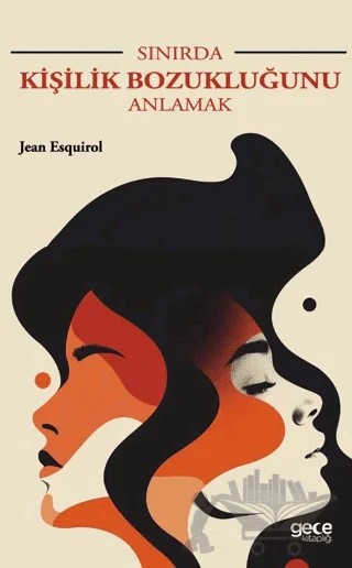 Sınırda Kişilik Bozukluğunu Anlamak – Jean Esquirol – Gece Kitaplığı kitap kapağı