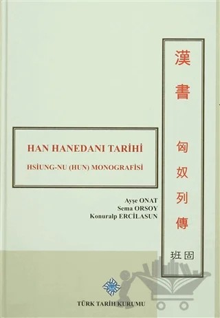 Han Hanedanı Tarihi / Hsiung-nu  (Hun) Monografisi – Ayşe Onat, Konuralp Ercilasun, Sema Orsoy – Türk Tarih Kurumu Yayınları kitap kapağı