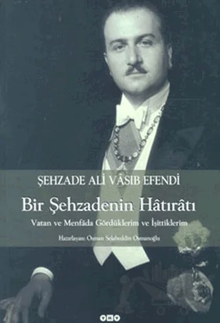 Şehzade Ali Vasıb Efendi : Bir Şehzadenin Hatıratı – Osman Selahaddin Osmanoğlu – Yapı Kredi Yayınları kitap kapağı