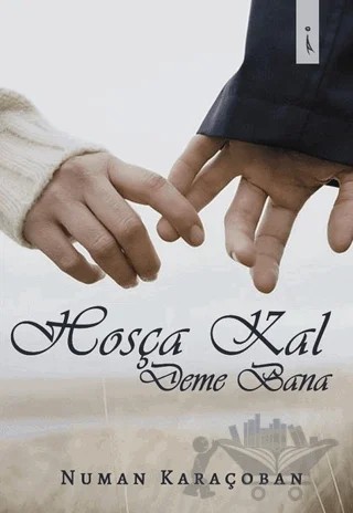 Hoşca Kal Deme Bana – Numan Karaçoban – İkinci Adam Yayınları kitap kapağı