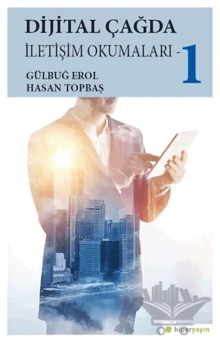 Dijital Çağda İletişim Okumaları - 1 – Gülbuğ Erol, Hasan Topbaş – Hiperlink Yayınları kitap kapağı