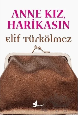 Anne Kız, Harikasın – Elif Türkölmez – Çınar Yayınları kitap kapağı