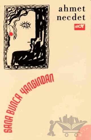 Sana Bunca Yangından – Ahmet Necdet – Broy Yayınları kitap kapağı