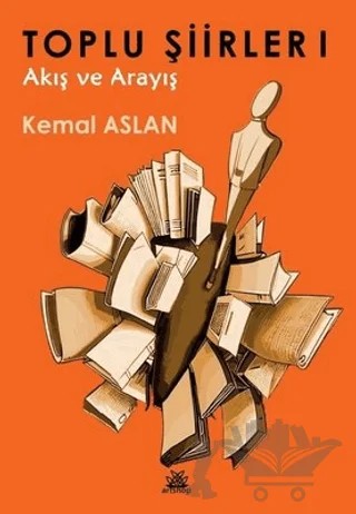 Toplu Şiirler 1 - Akış ve Arayış – Kemal Aslan – Artshop Yayıncılık kitap kapağı
