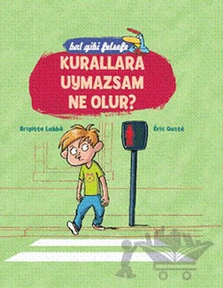 Bal Gibi Felsefe - Kurallara Uymazsam Ne Olur? (Ciltli) – Brigitte Labbe, Eric Gaste – Doğan Egmont Yayıncılık kitap kapağı