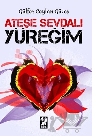Ateşe Sevdalı Yüreğim – Gülfer Ceylan Güreş – İştirak Yayınevi kitap kapağı
