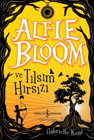 Alfie Bloom ve Tılsım Hırsızı – Gabrielle Kent – İş Bankası Kültür Yayınları kitap kapağı