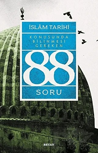 İslam Tarihi Konusunda Bilinmesi Gereken 88 Soru – Adem Apak – Beyan Yayınları kitap kapağı