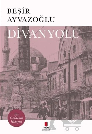 Divanyolu – Beşir Ayvazoğlu – Kapı Yayınları kitap kapağı