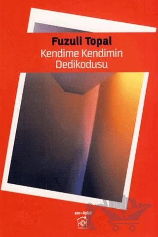 Kendime Kendimin Dedikodusu – Fuzuli Topal – Kurgu Kültür Merkezi kitap kapağı