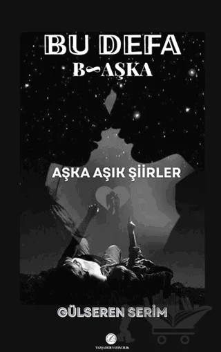 Bu Defa Başka Aşka Aşık Şiirler – Gülseren Serim – Yazşader Yayıncılık kitap kapağı
