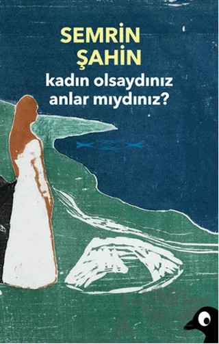 Kadın Olsaydınız Anlar Mıydınız? – Semrin Şahin – Alakarga Sanat Yayınları kitap kapağı