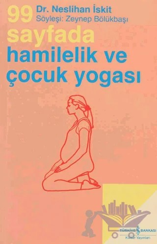 99 Sayfada Hamilelik ve Çocuk Yogası – Neslihan İskit – İş Bankası Kültür Yayınları kitap kapağı